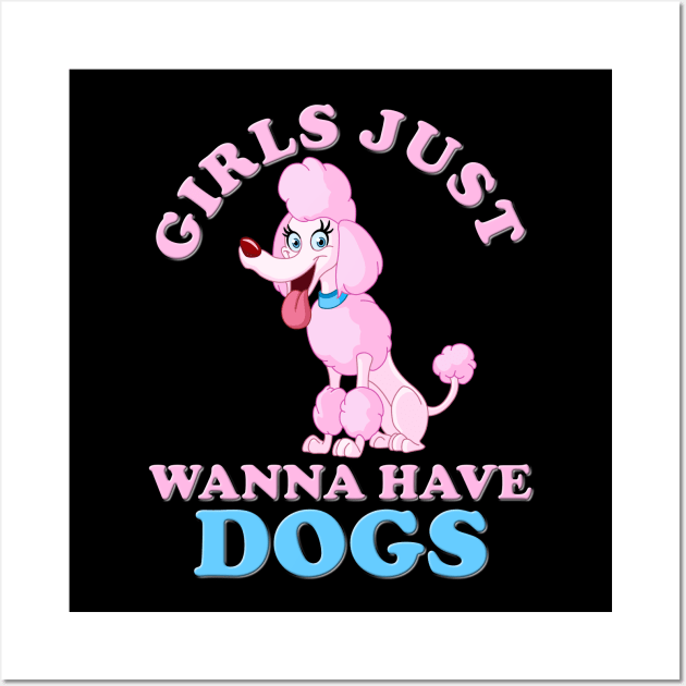 Girls just have dogs, girls just wanna, girls just wanna dogs, girls just wanna have, girls just wanna have dogs, girls just wanna have dogs birthday, blow dryer, poodle, bench Wall Art by DESIGN SPOTLIGHT